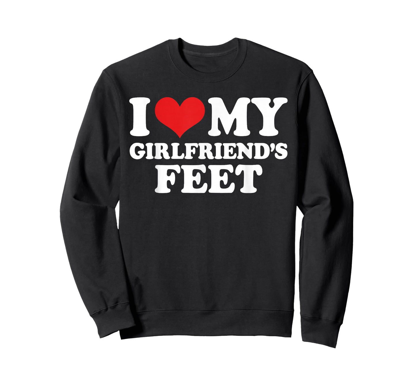 I Love My Girlfriends Feet Funny T-Shirt