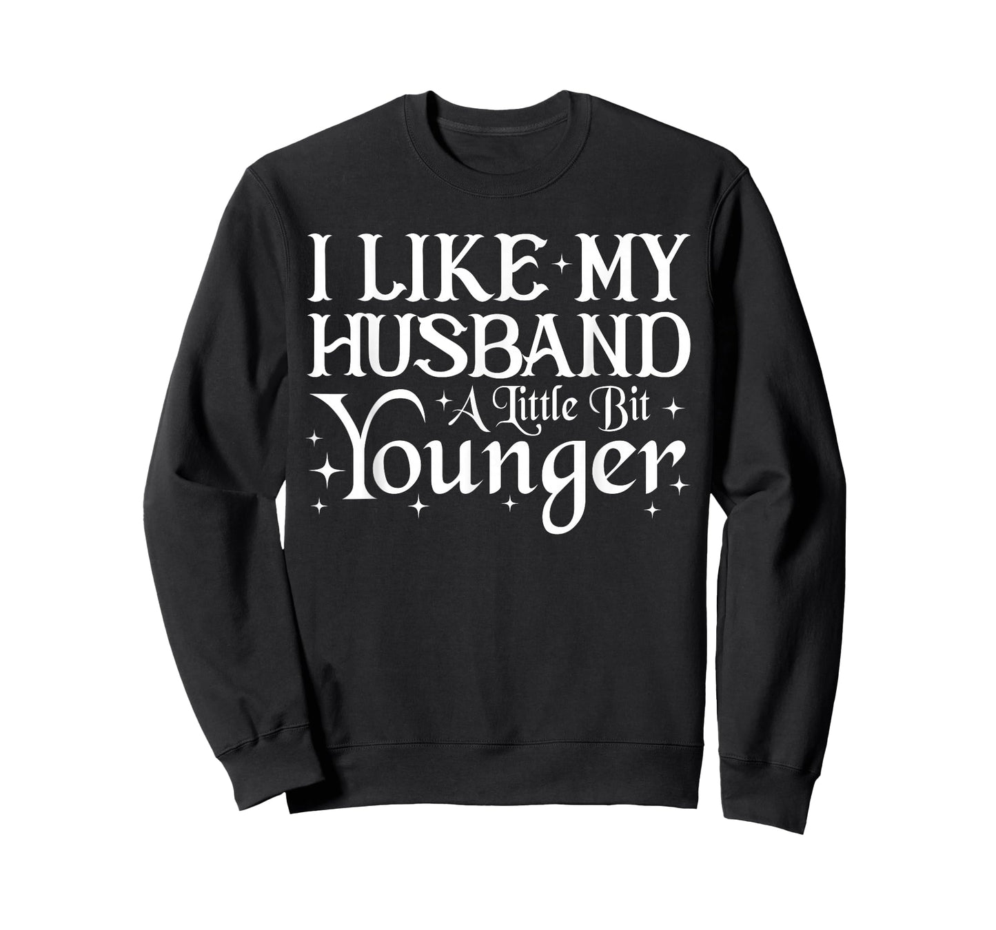 I Like My Husband A Little Bit Younger Funny Saying Women T-Shirt