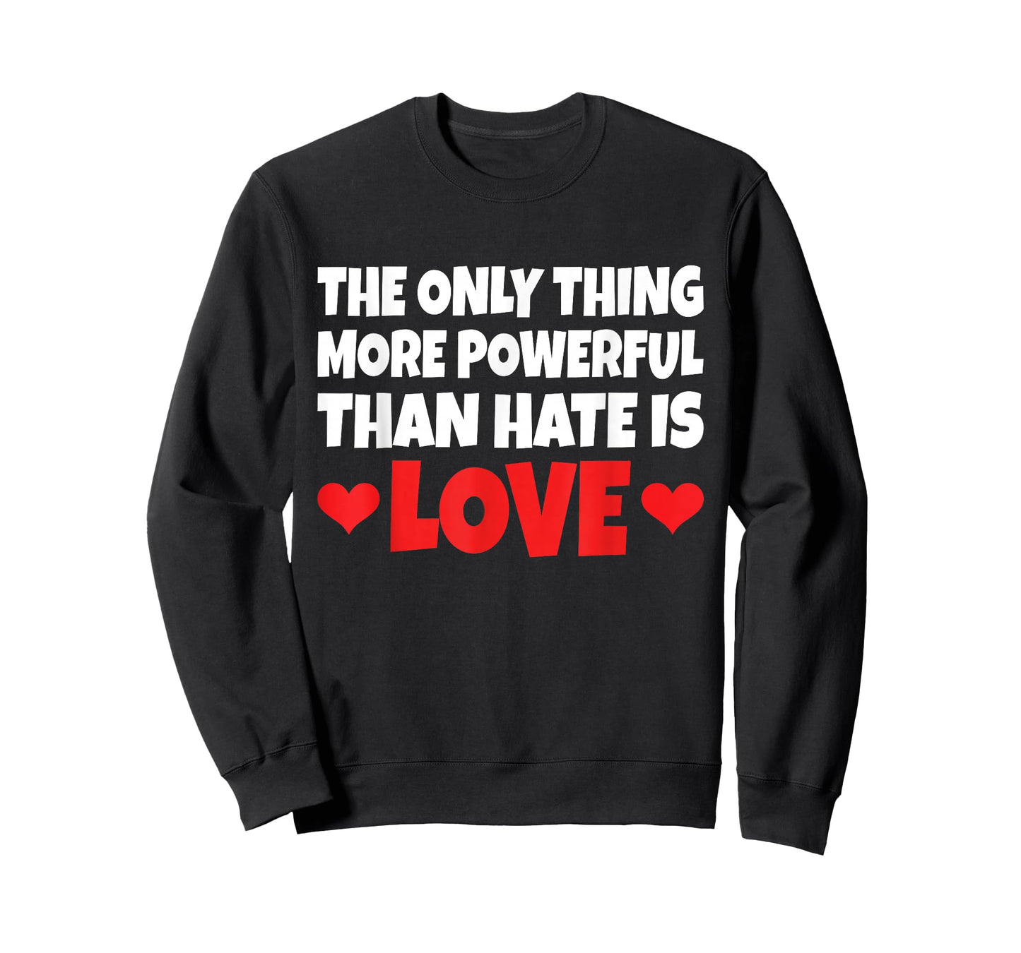 The Only Thing More Powerful Than Hate is Love T-Shirt