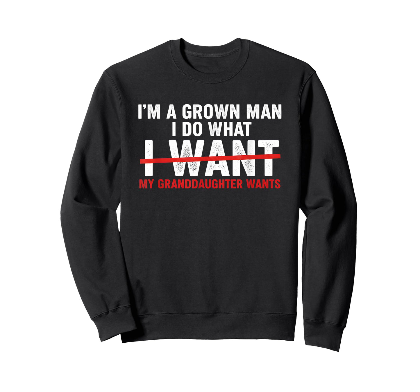 Funny I'm A Grown Man I Do What My Granddaughter Wants T-Shirt