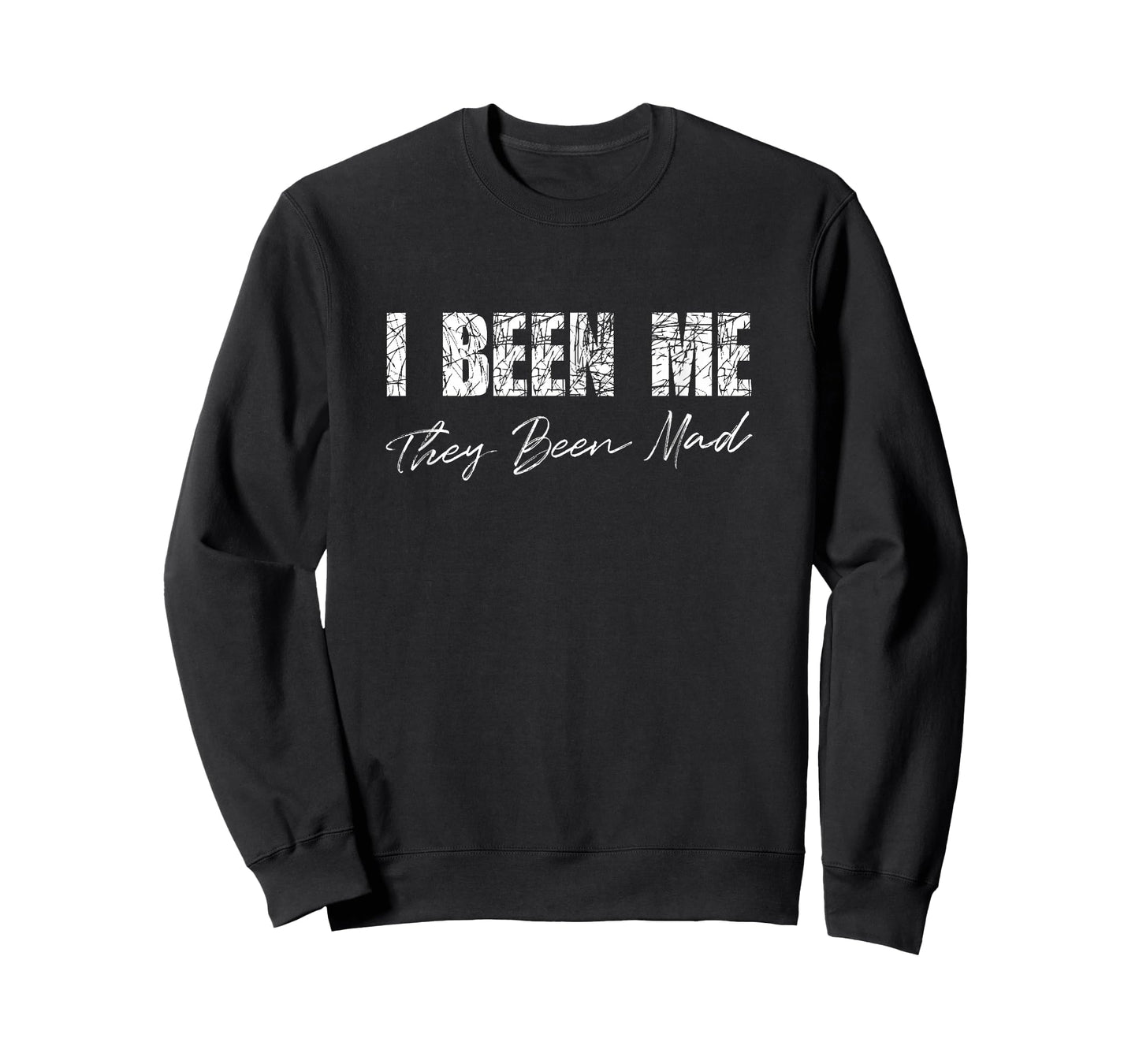 Funny I Been Me They Been Mad Saying Quote for Men or Women T-Shirt