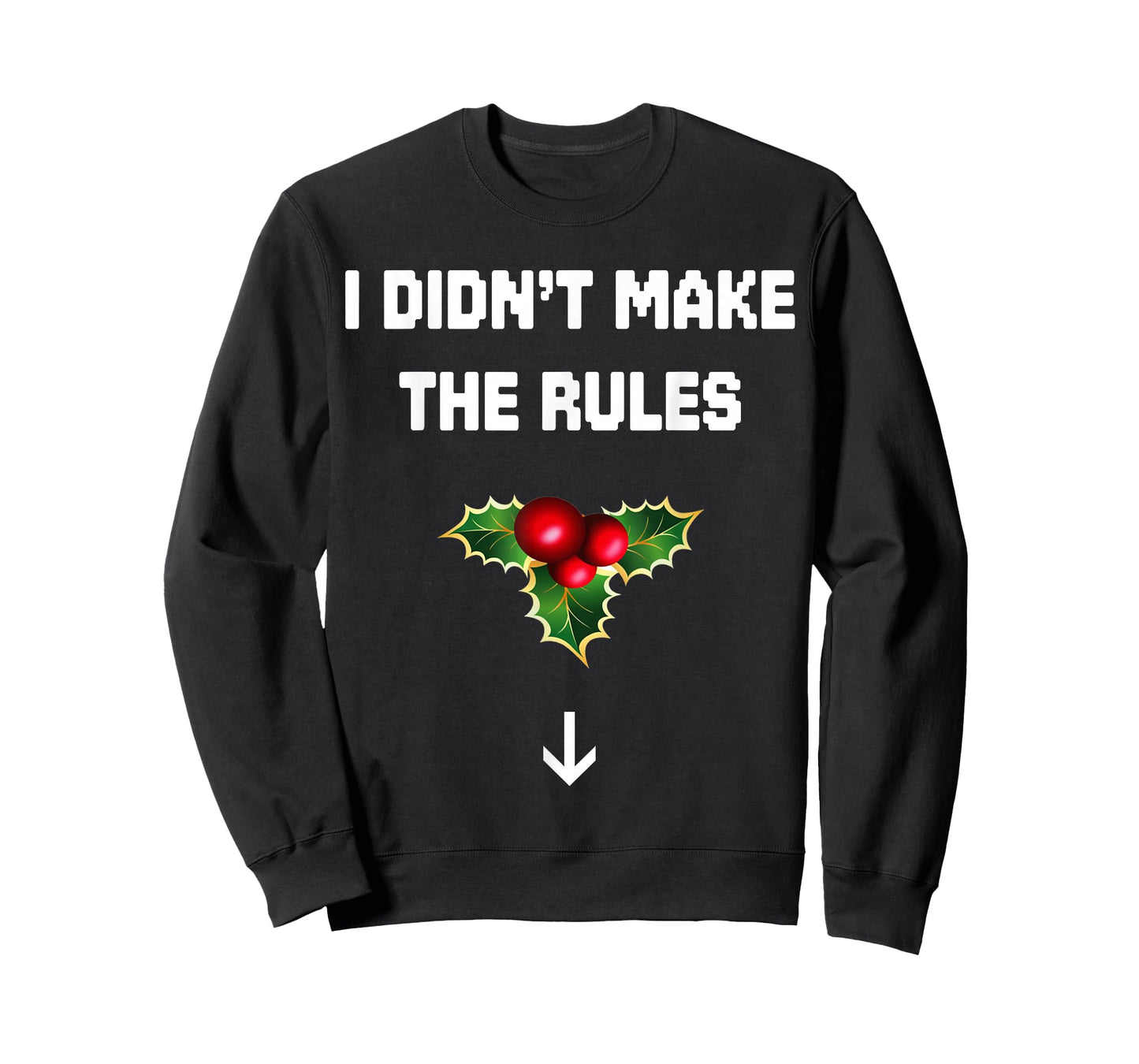 I Didn't Make The Rules Funny Christmas Mistletoe Men Women T-Shirt