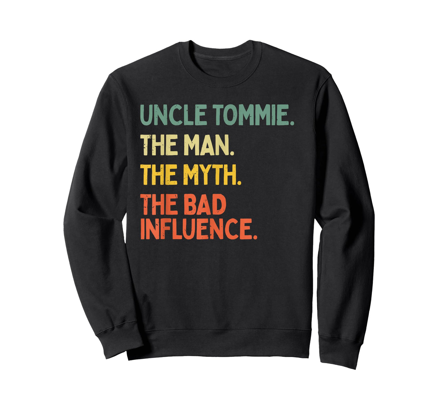 Uncle Tommie Quote The Man The Myth The Bad Influence Funny T-Shirt