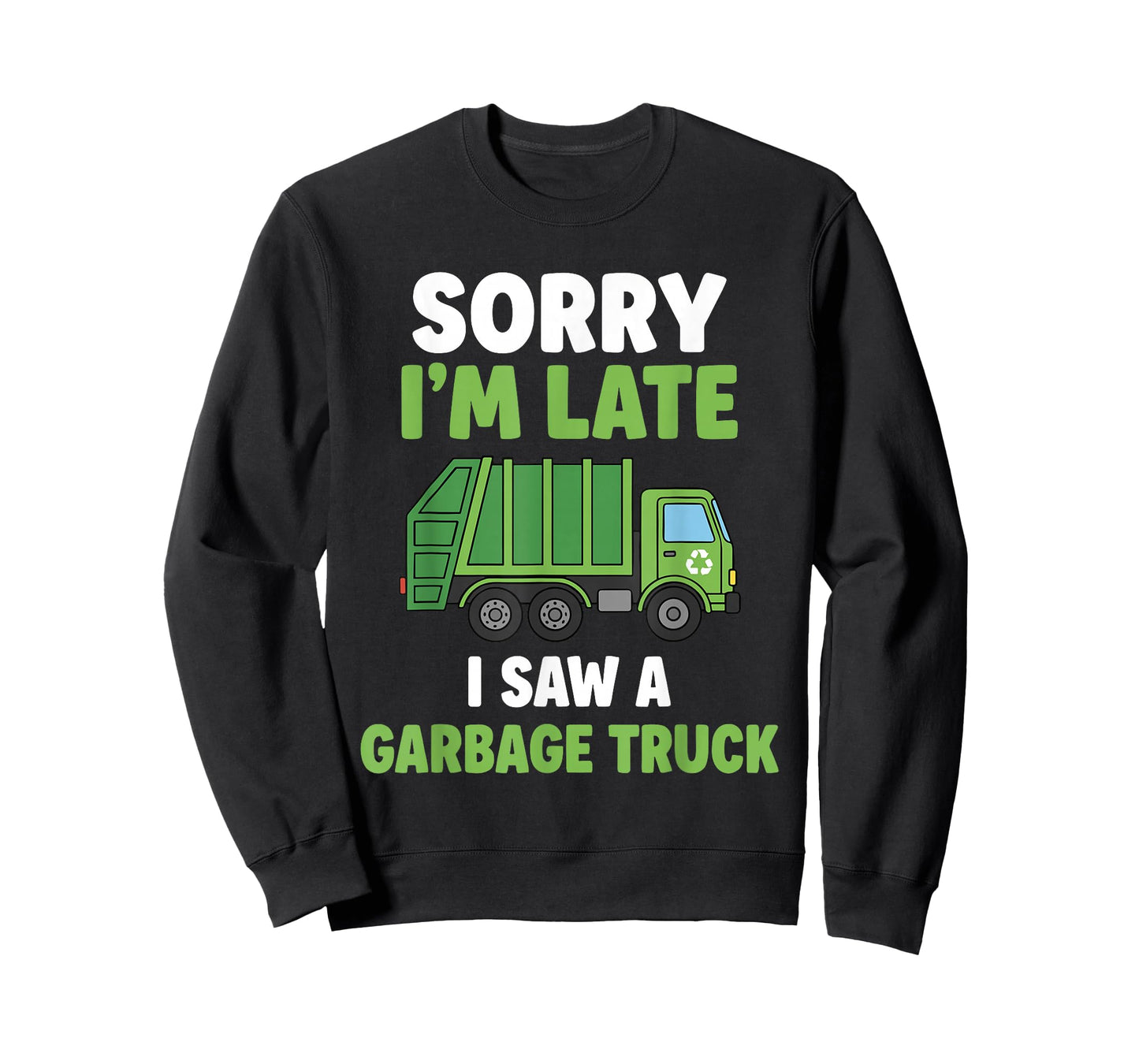 Sorry Im Late I Saw A Garbage Truck T-Shirt
