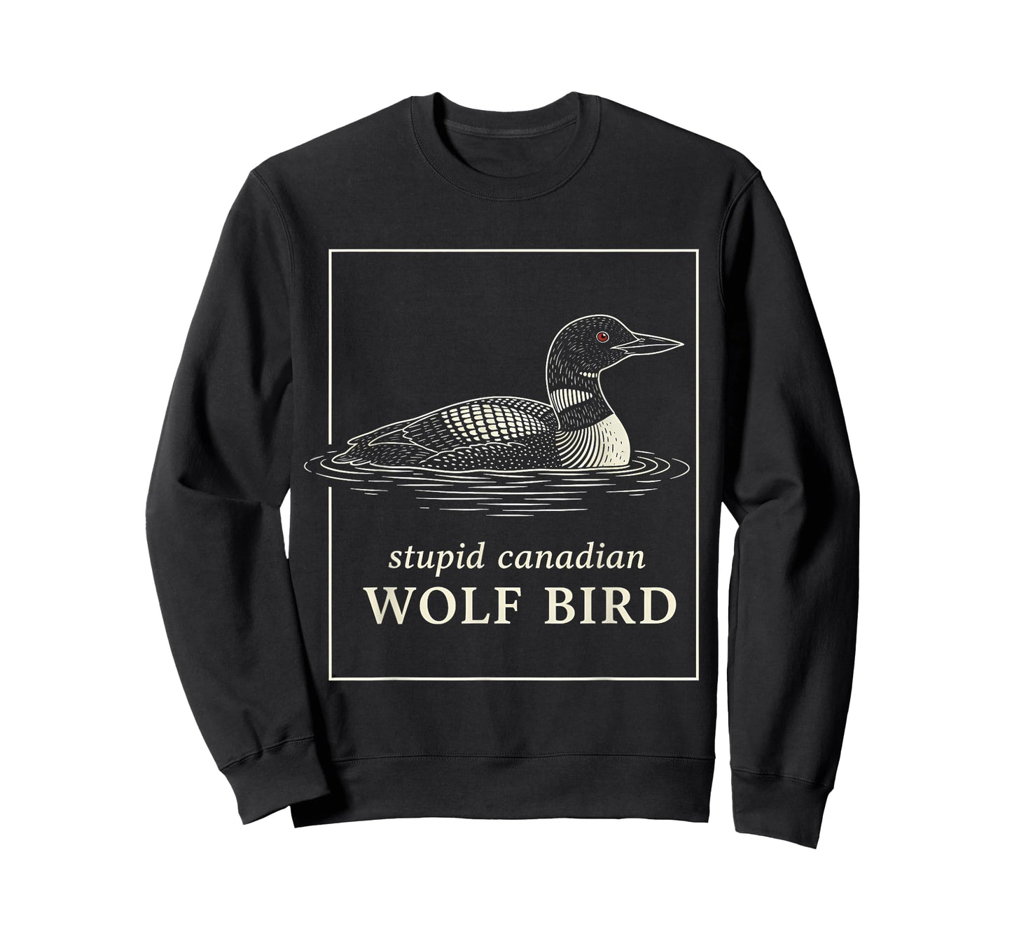 Stupid Canadian Wolf Bird Funny Loon Hunting Meme Humor T-Shirt
