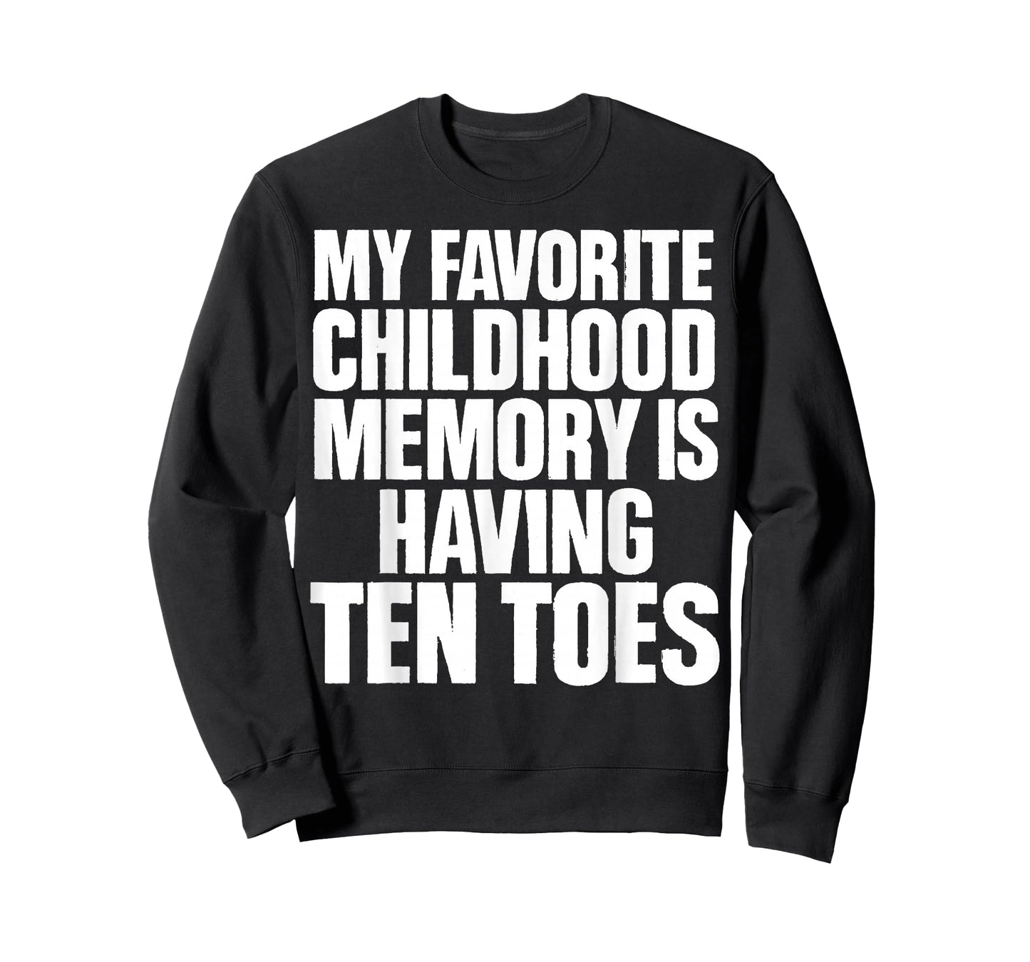 My Favorite Childhood Memory is Having Ten Toes Amputee T-Shirt