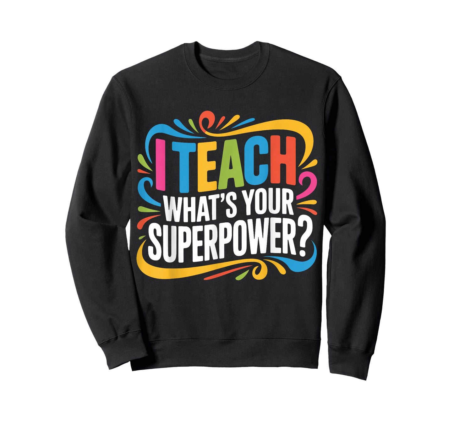 I Teach What's Your Superpower Teacher Superhero T-Shirt
