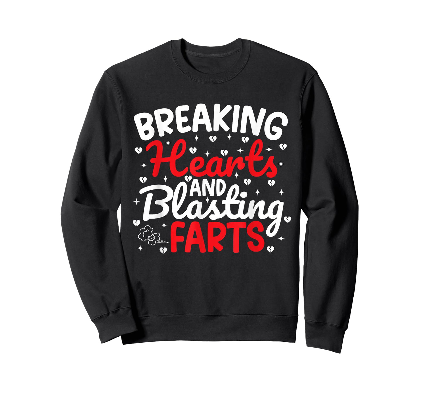 Breaking Hearts and Blasting Farts Valentine Funny Sarcastic T-Shirt