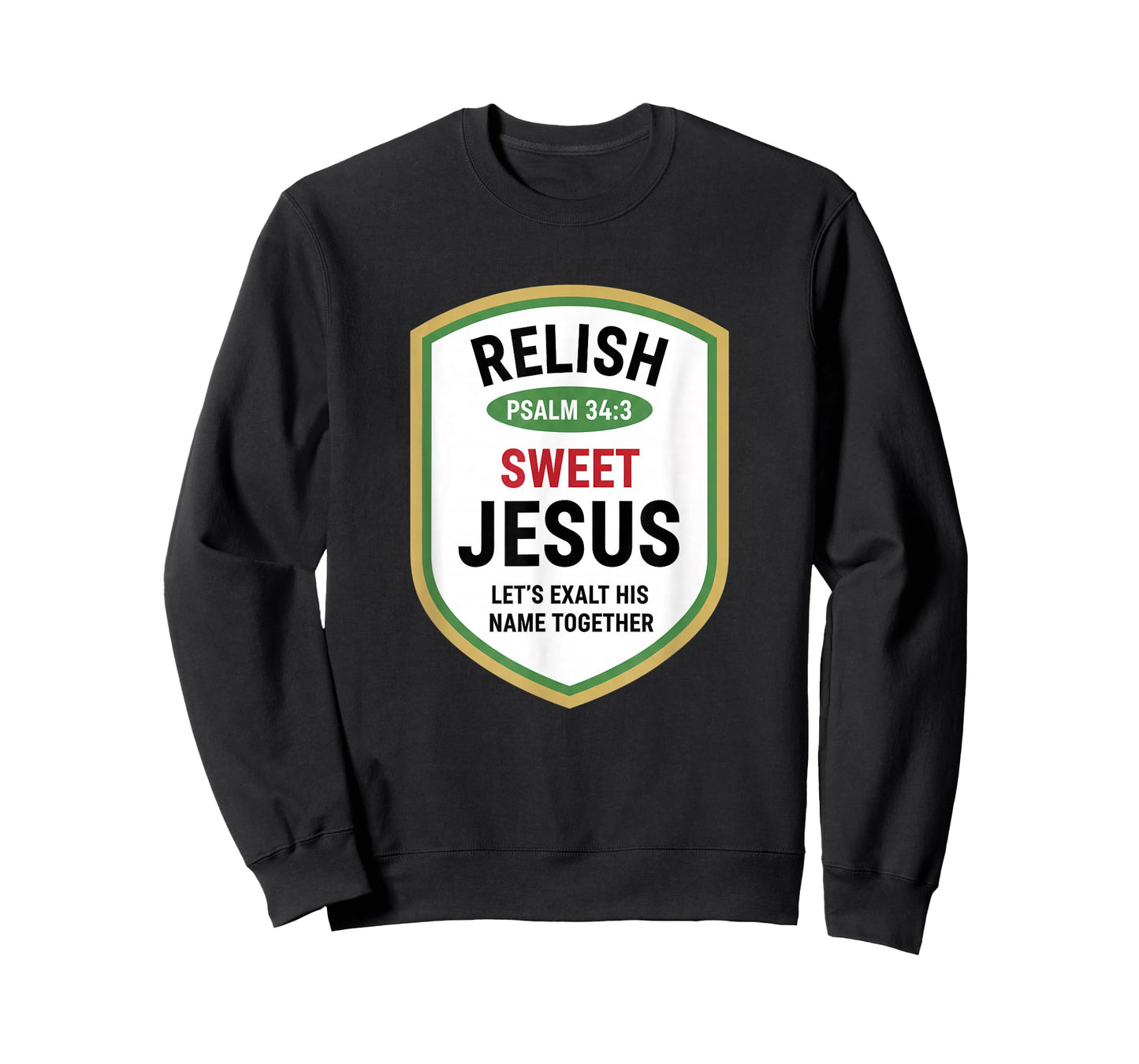 Christian Psalm 34:3 Relish Sweet Jesus, Let's Exalt His T-Shirt