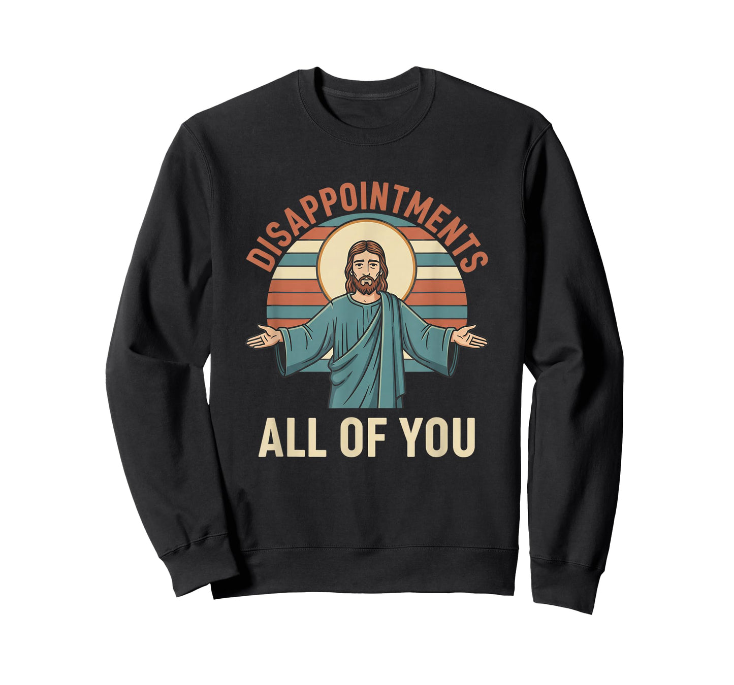 Christian Disappointments All of You Jesus, Funny Sarcastic T-Shirt