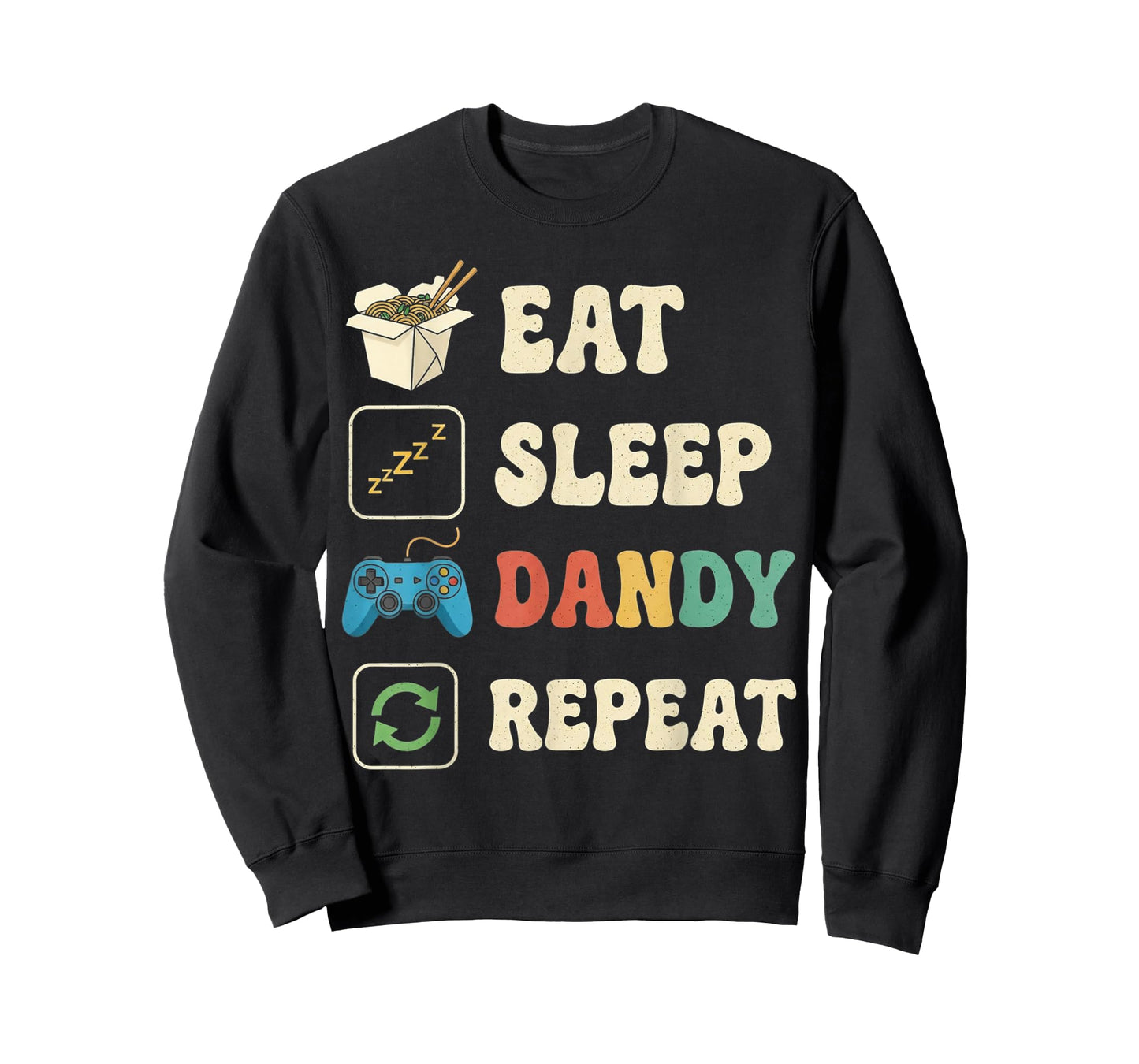 Eat Sleep Dandy Repeat Funny Womens Mens Kids Boys Girls T-Shirt