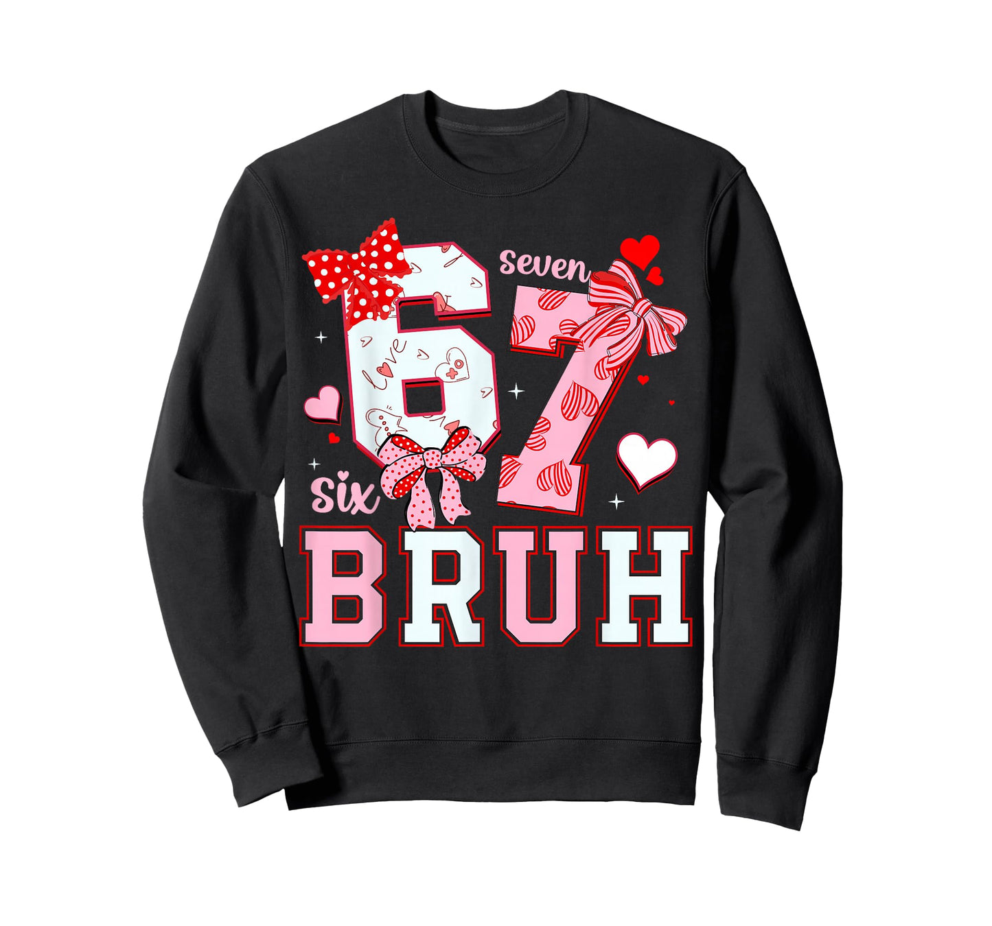 Bruh 67 Six Seven 6 7 Meme Valentines Funny Women Girl Kids T-Shirt