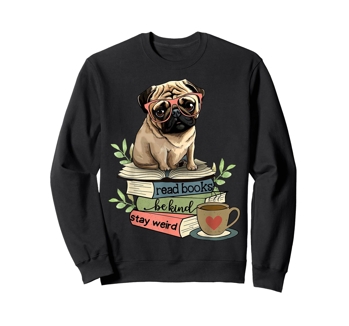 Pug Dog Reading Book Coffee Read Books Be Kind Stay Weird T-Shirt