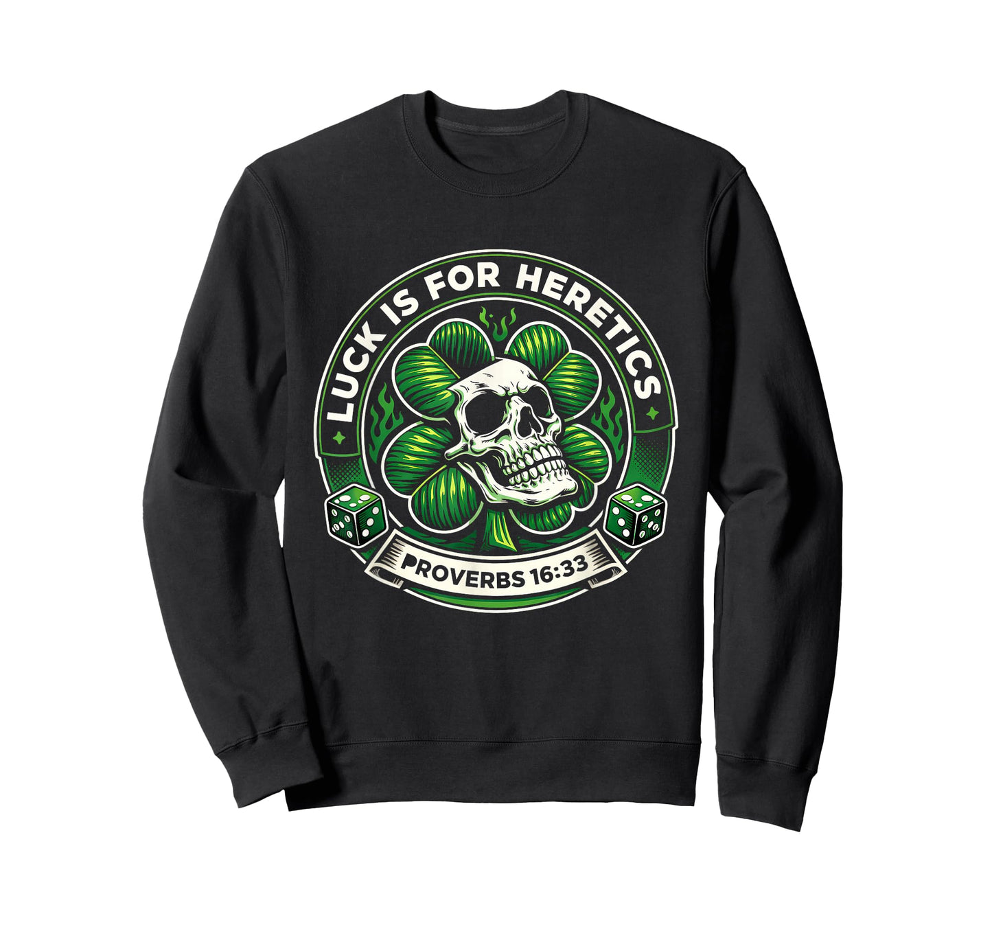 Lucky is for Heretics Proverbs 16:33 St Patricks Day Skull T-Shirt