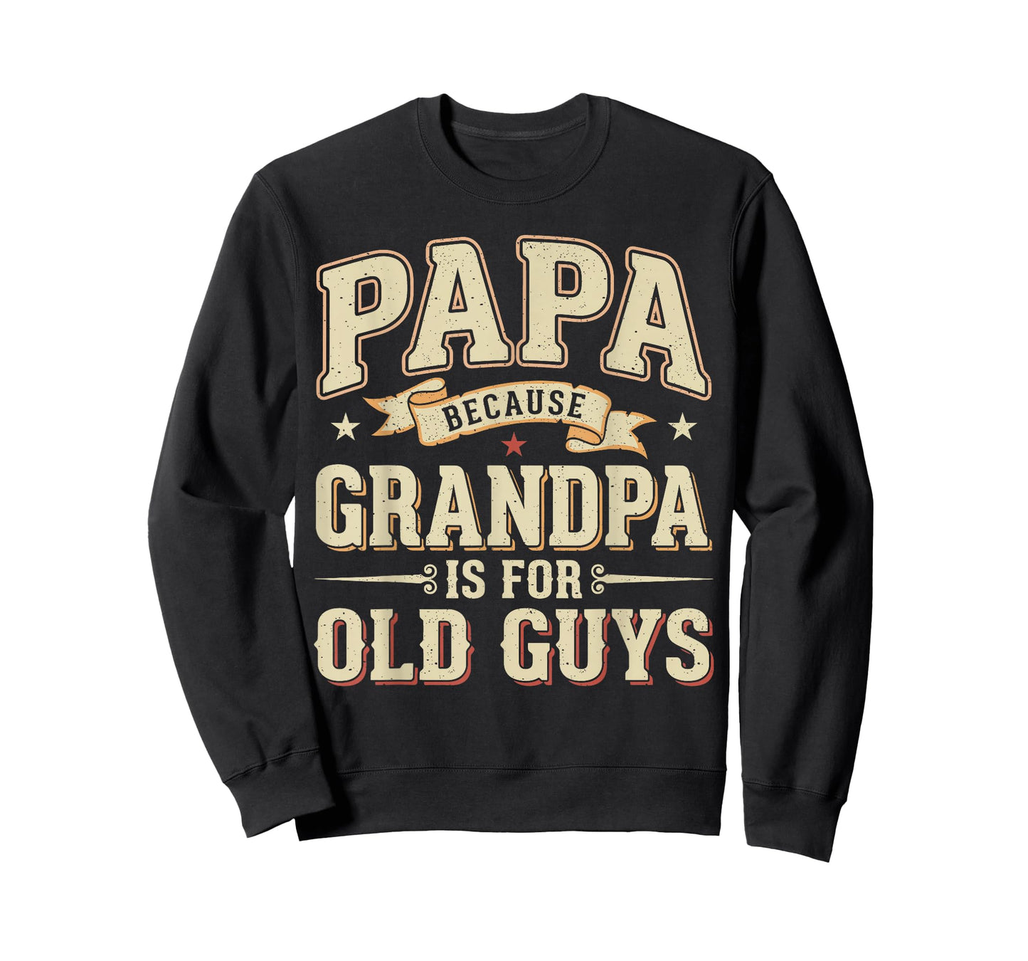 Funny Papa Because Grandpa is for Old Guys Papa Grandpa Men T-Shirt