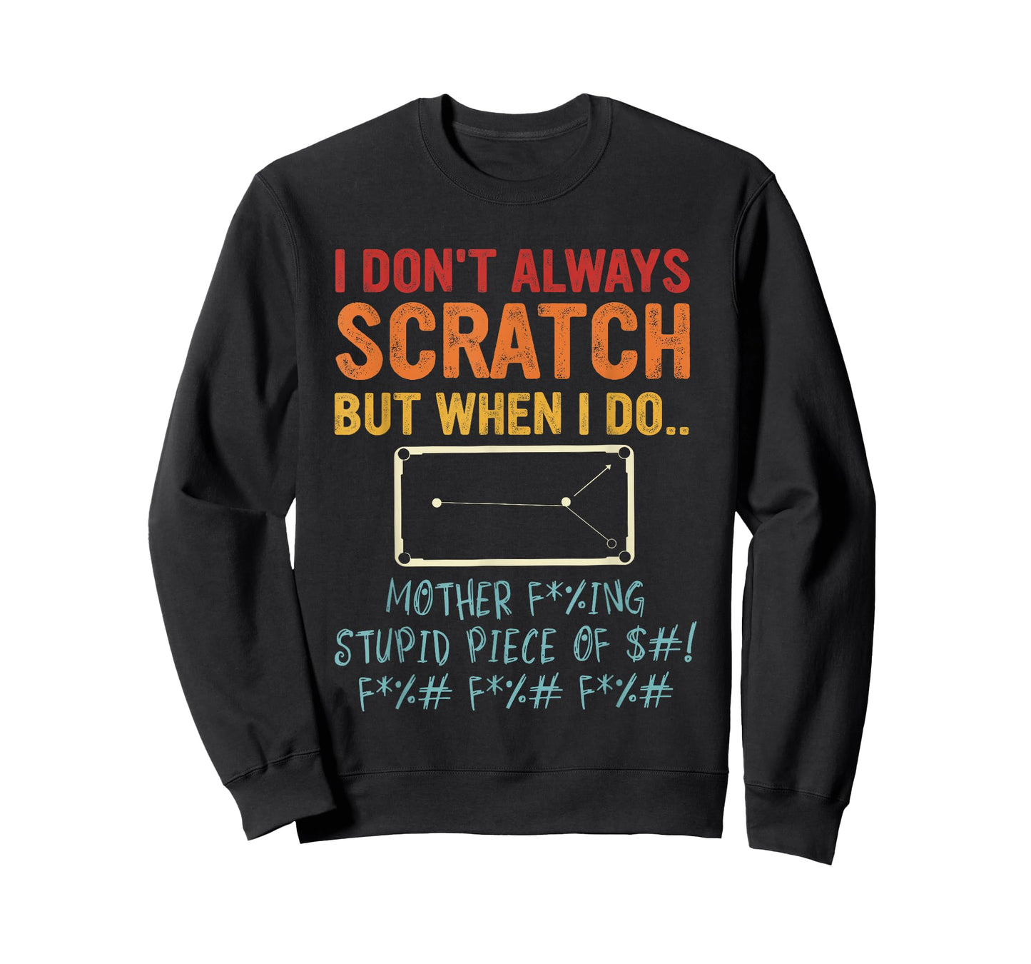 I Don't Always Scratch But When I Do Sports Game Billiard T-Shirt
