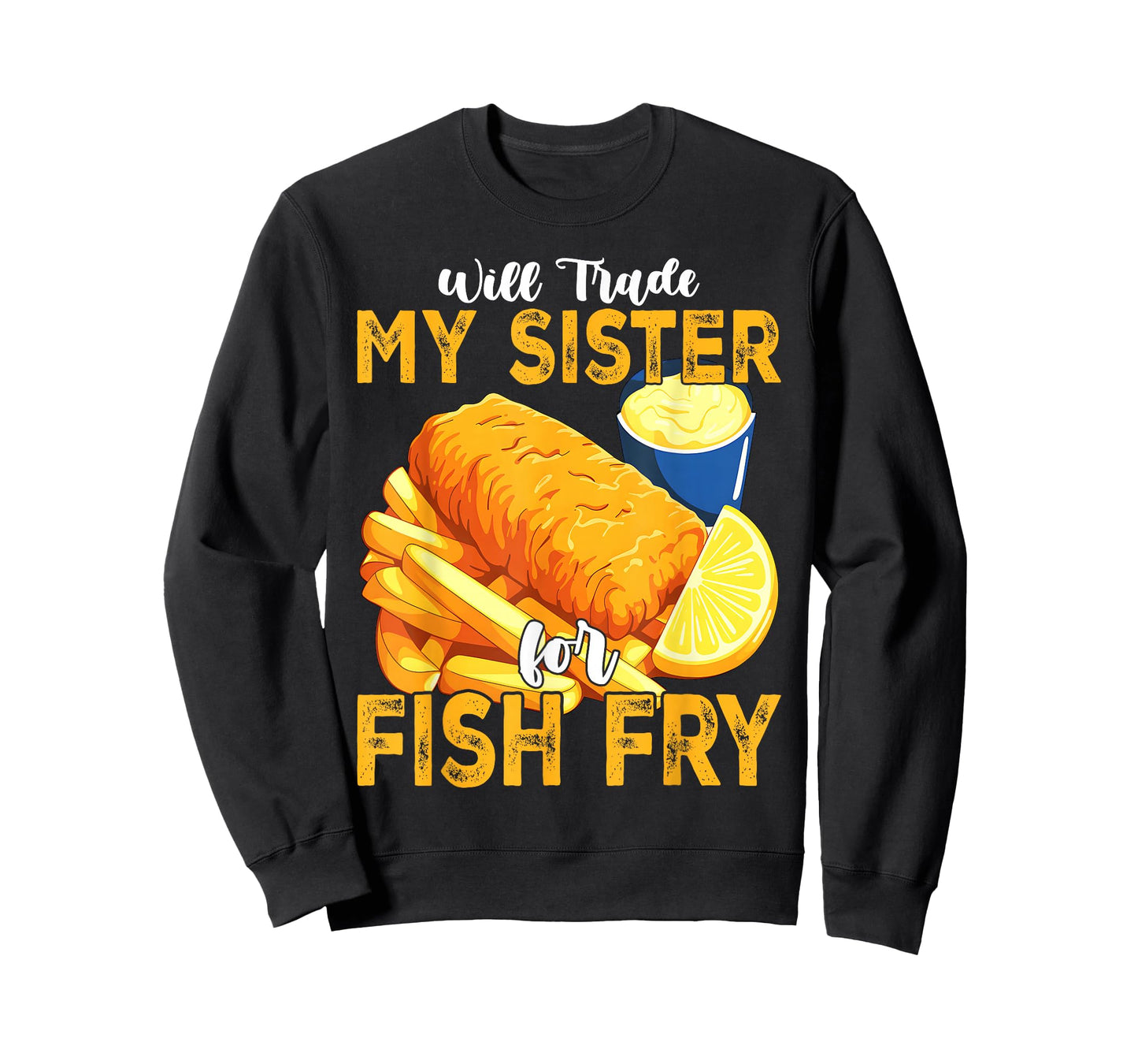 Will Trade My Sister for Fish Fry Fried T-Shirt