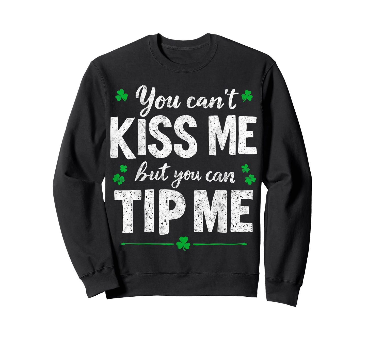 St.Paddy's Patrick’s You Can't Kiss me But You Can Tip Me T-Shirt