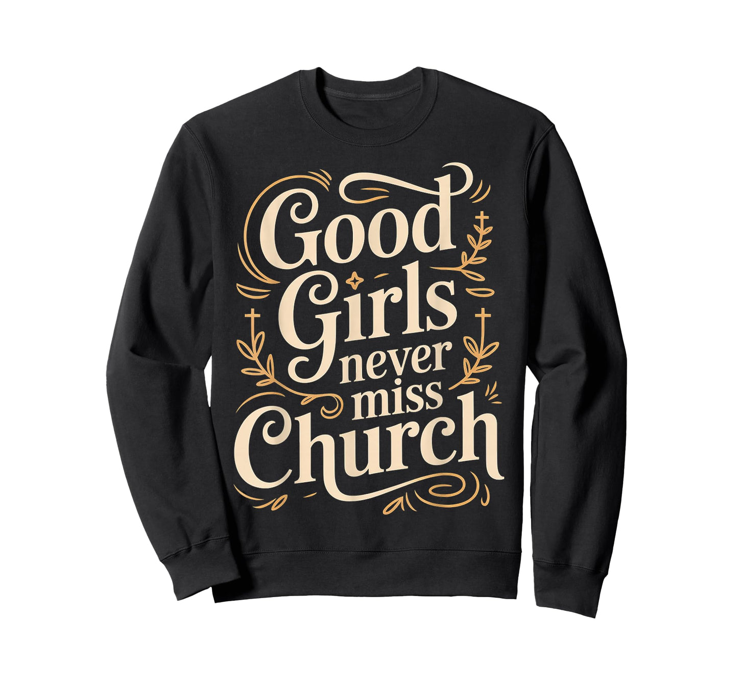 Good Girls Never Miss Church Faith Worship Humor - T-Shirt