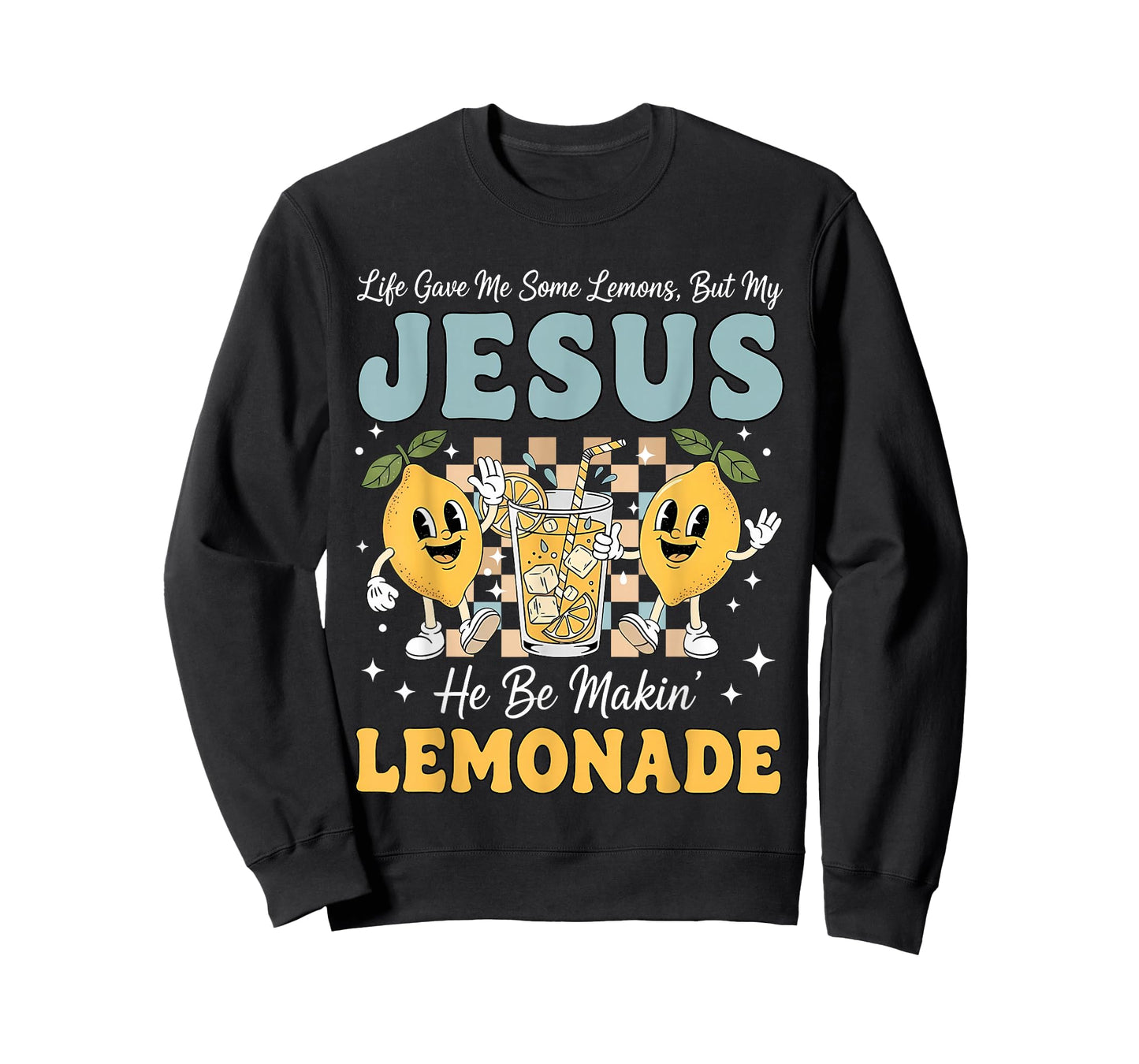 Life Gave Me Some Lemons But My Jesus He Be Makin Lemonade T-Shirt