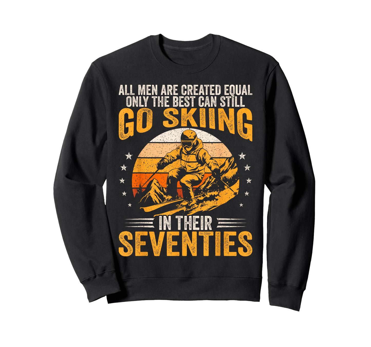 The Best Men Still Go Skiing in Their Seventies Funny Ski T-Shirt
