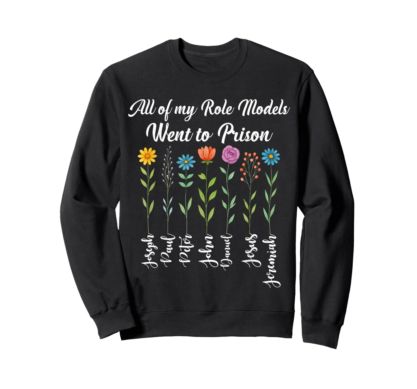 All of My Role Models Went to Prison Jesus Floral Christian T-Shirt