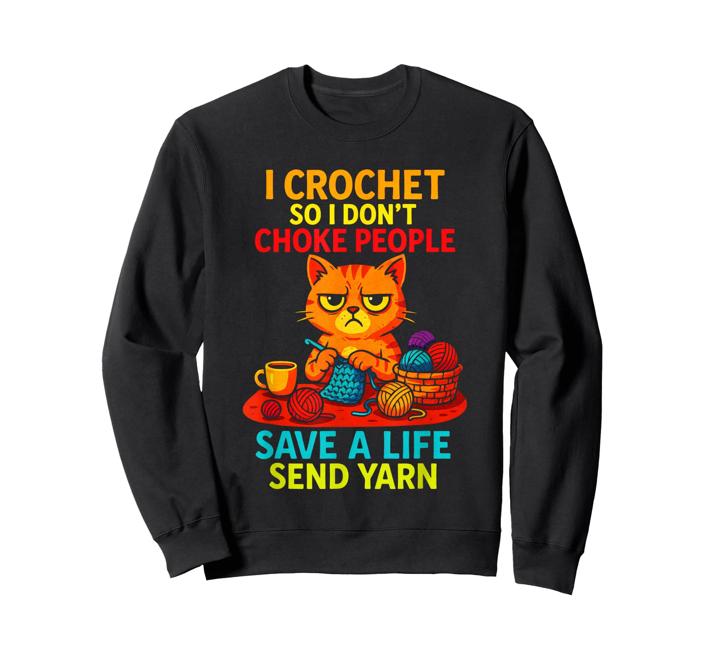 I Crochet So I Don't Choke People - Funny Cat Yarn T-Shirt