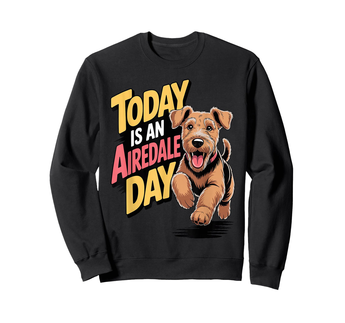 Today is an Airedale Day Cartoon Pet Pup Dog Breed Airedale T-Shirt