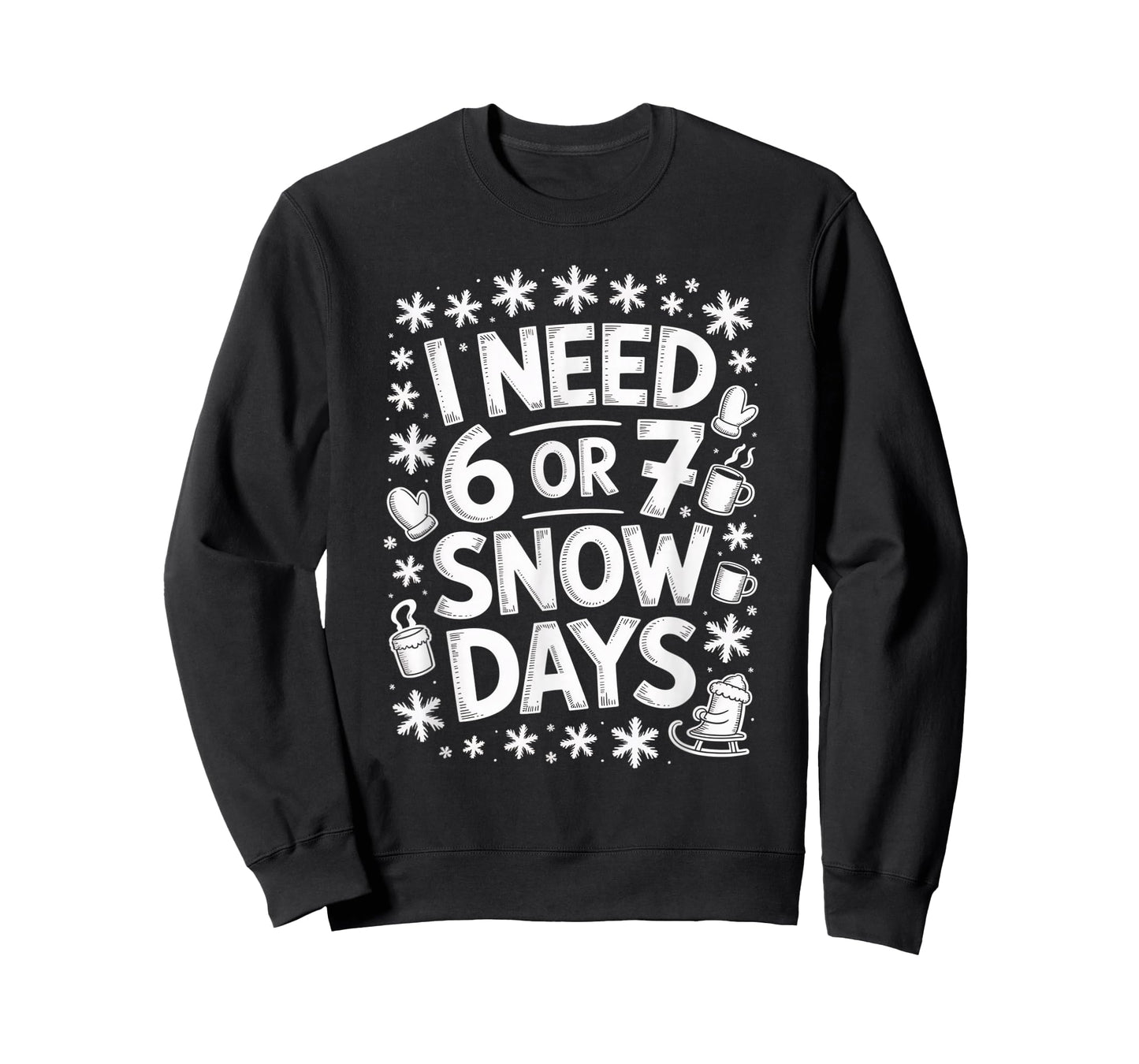 I Need 6 7 Snow Days Funny 67 Teacher Winter Humor T-Shirt