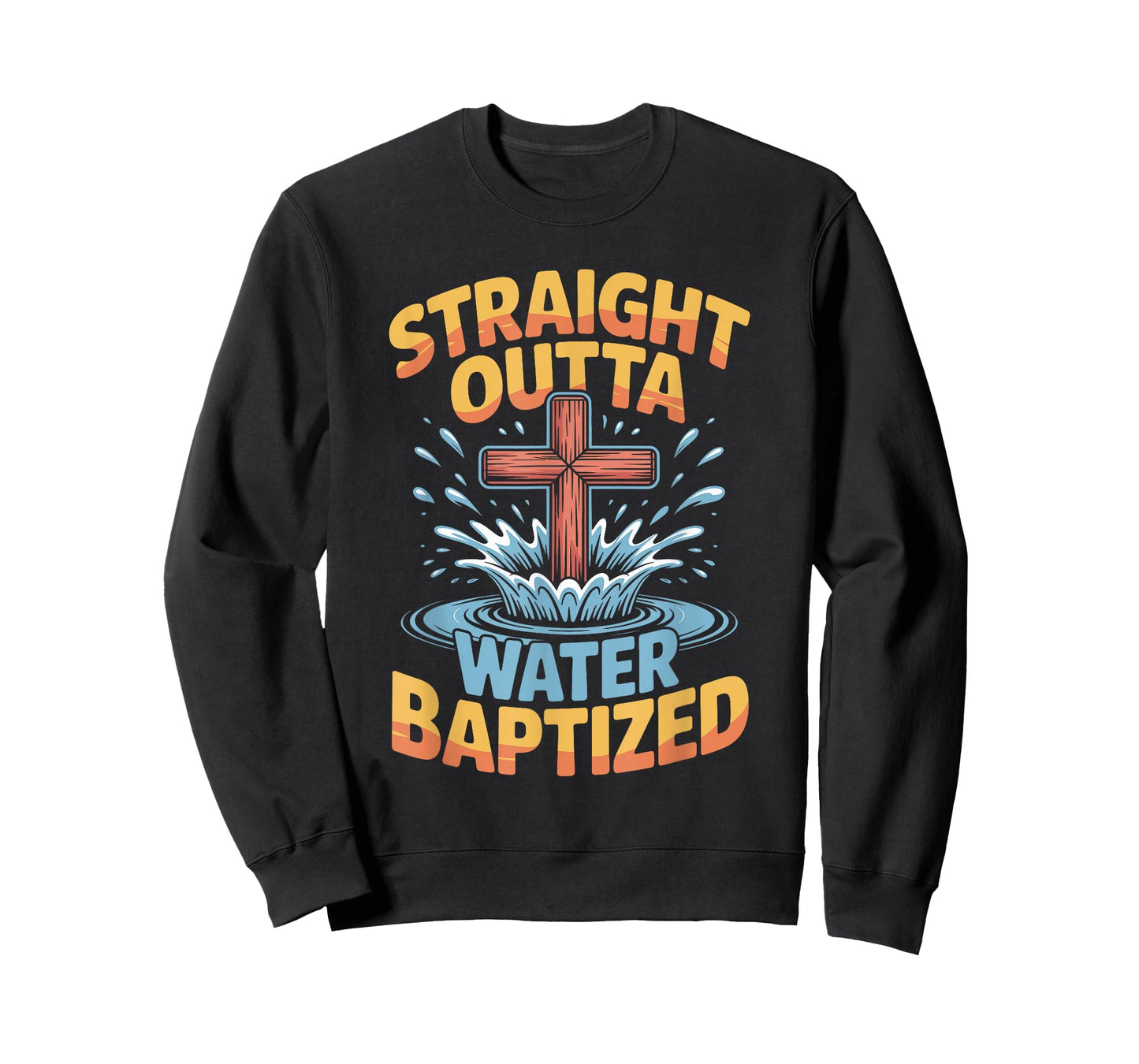 Jesus Water Baptism Christian Straight Outta Water Baptized T-Shirt