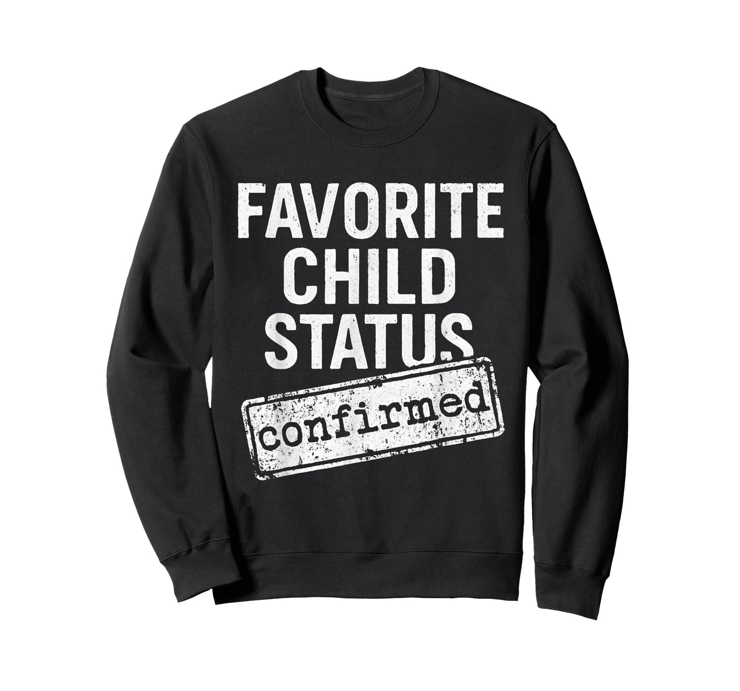 Favorite Child Status Confirmed Family Love Funny Saying T-Shirt