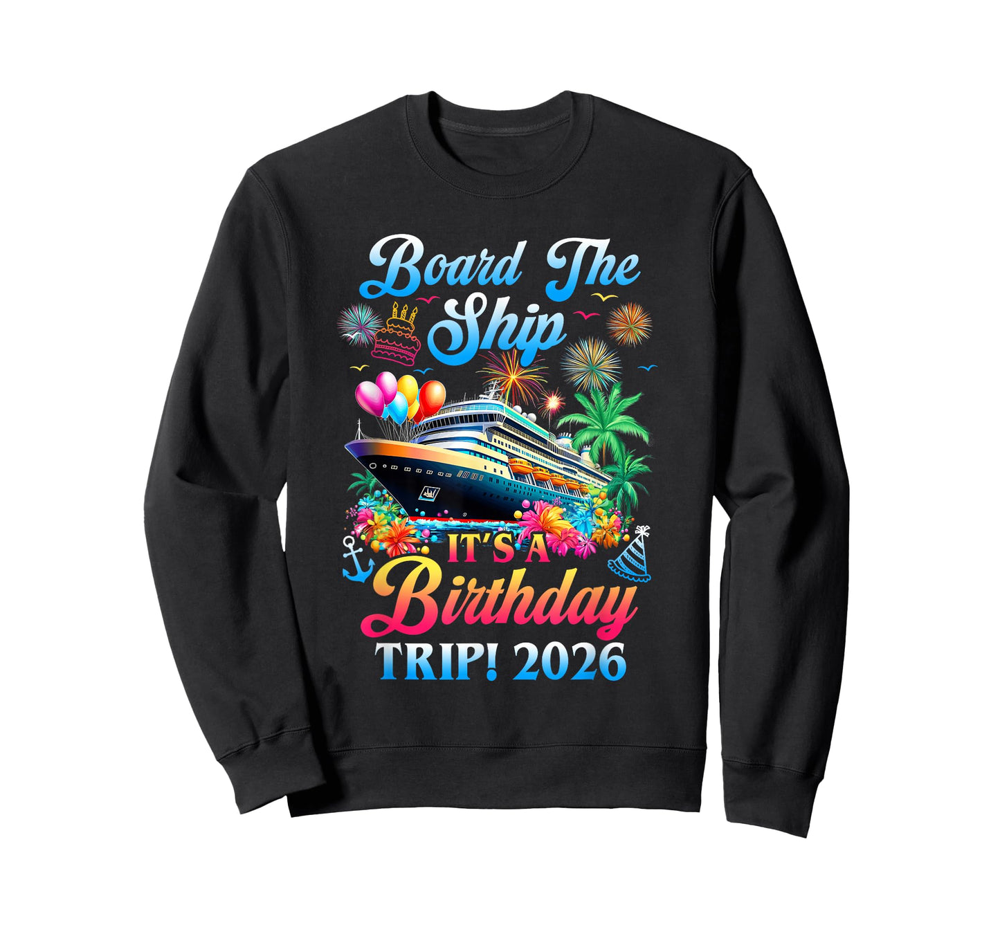 Board The Ship It's A Birthday Trip 2026 Birthday Cruise T-Shirt