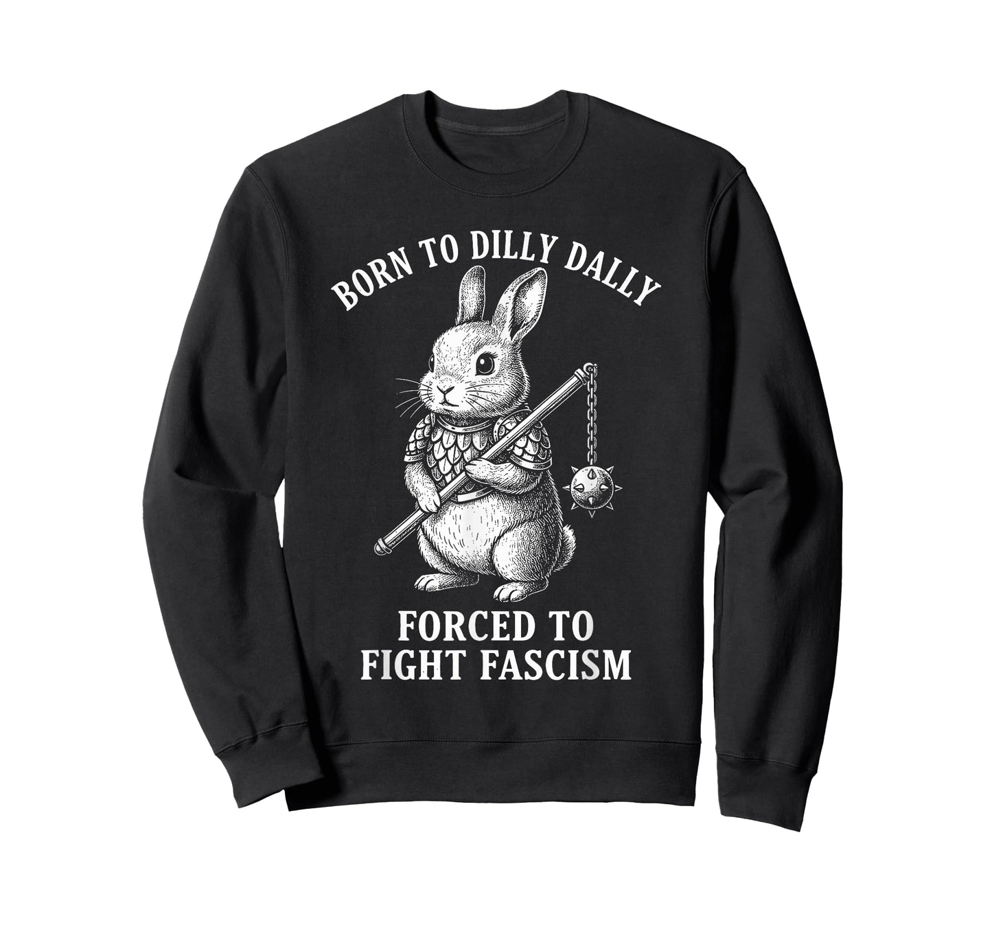 Born to Dilly Dally Forced to Fight Fascism | Warrior Rabbit T-Shirt
