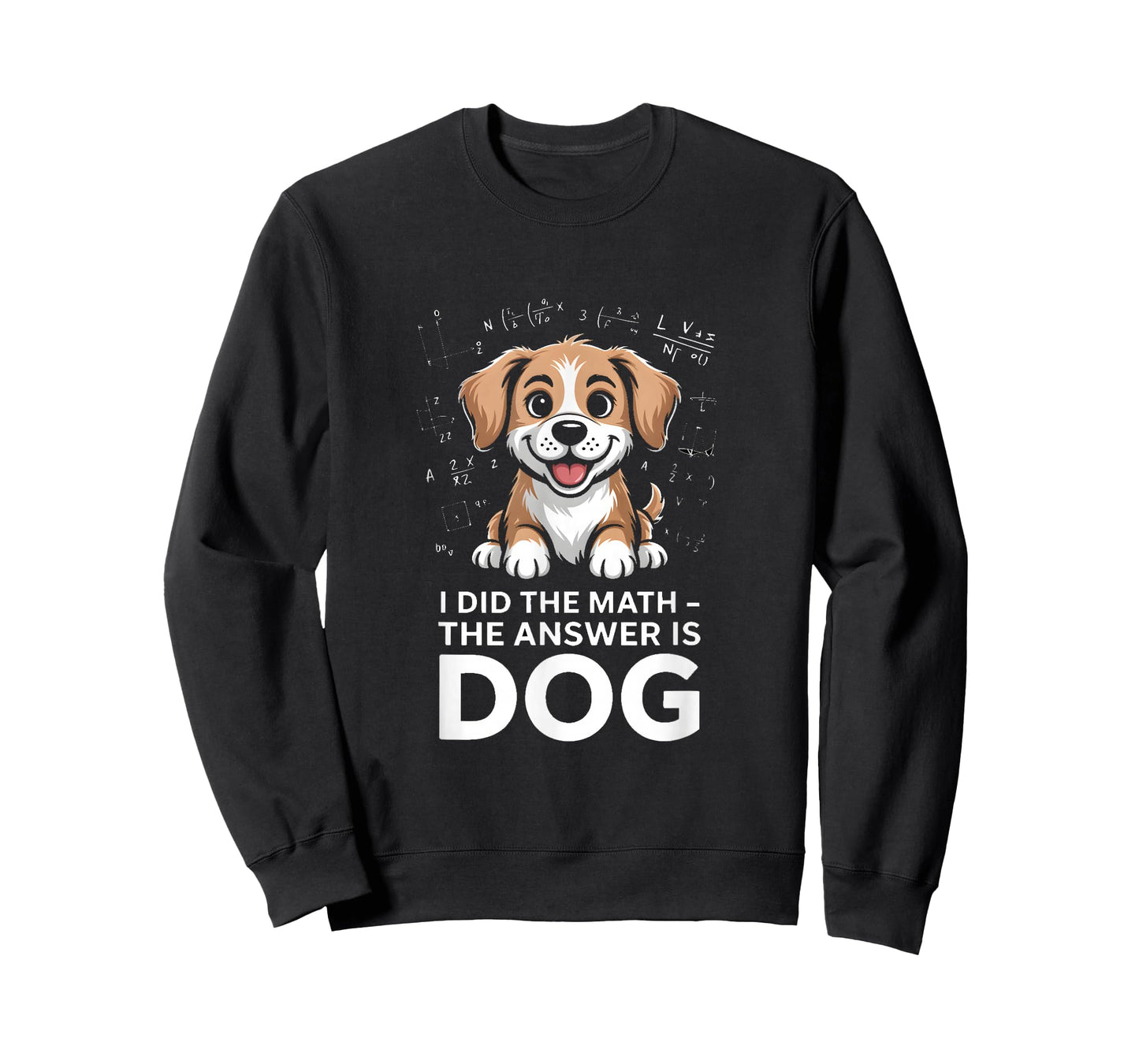 I Did The Math The Answer is Dog Funny Quote T-Shirt