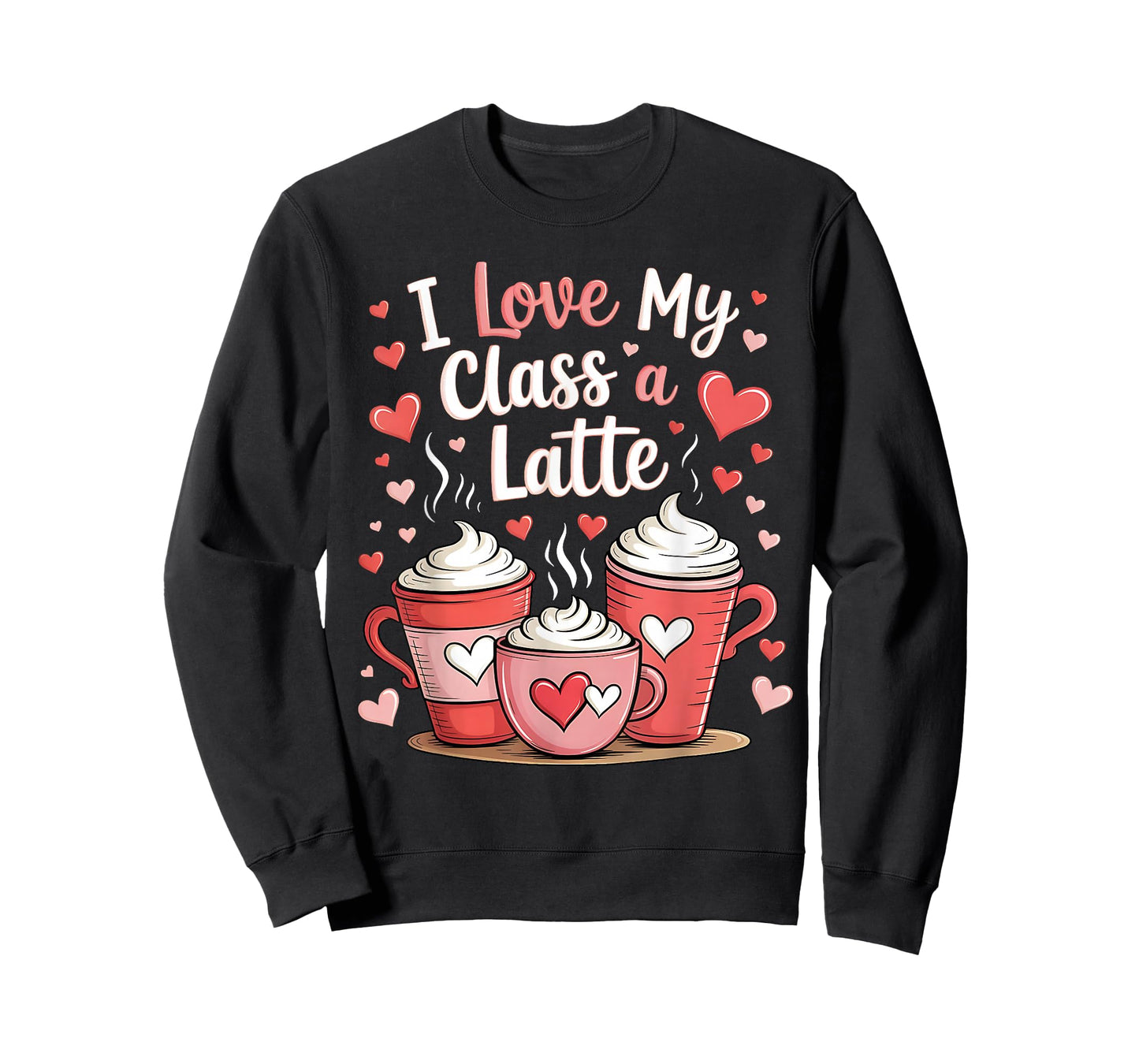 Valentine Teacher Shirt Men Women I Love My Class a Latte T-Shirt
