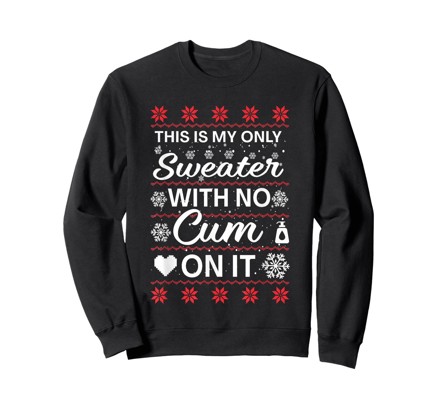 This is My Only Sweater with No Cum'ss On It Ugly Christmas T-Shirt