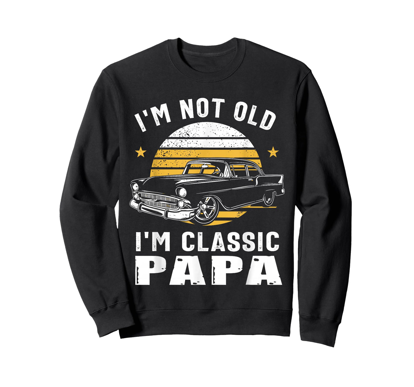 I'm Not Old I'm Classic Papa Funny Muscle Car Hot Rod T-Shirt