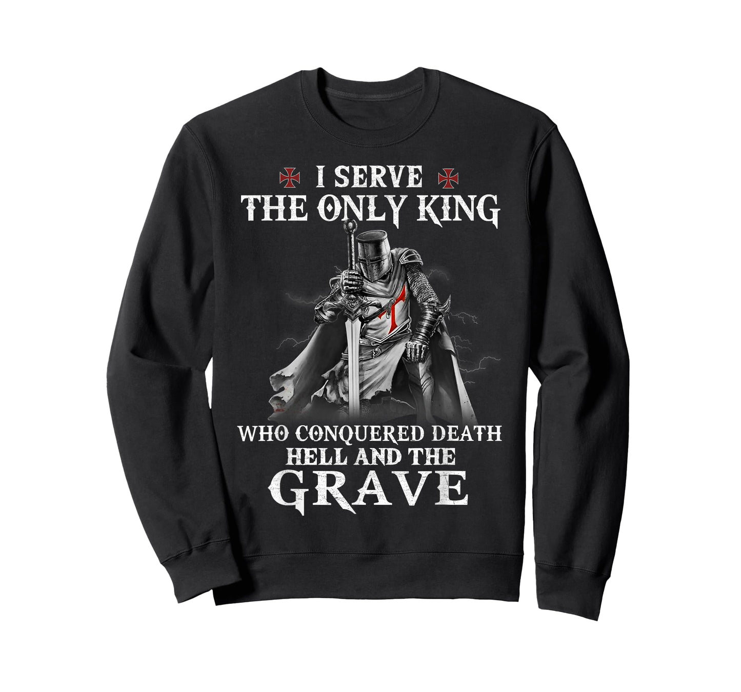 Knight Templar Christian Warrior I Serve The Only King T-Shirt