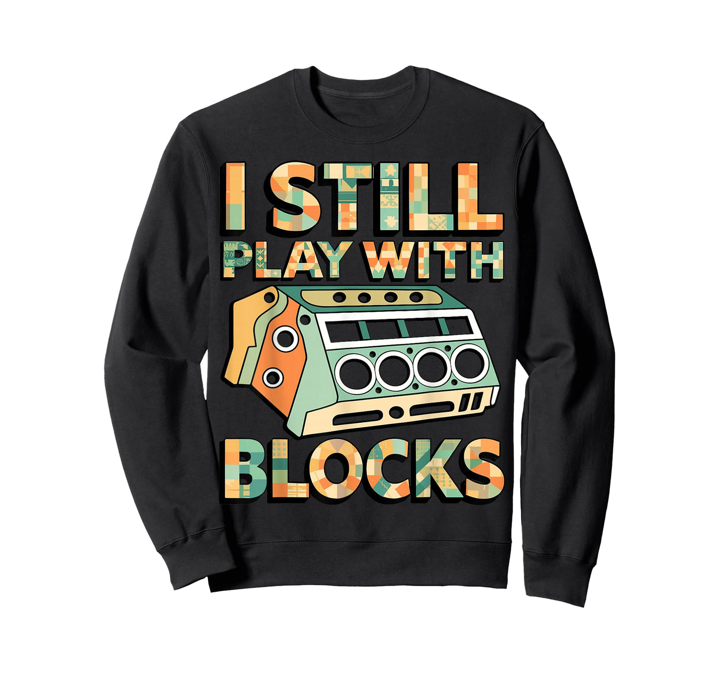I Still Play with Blocks Engine Block Mechanic Car Builder T-Shirt