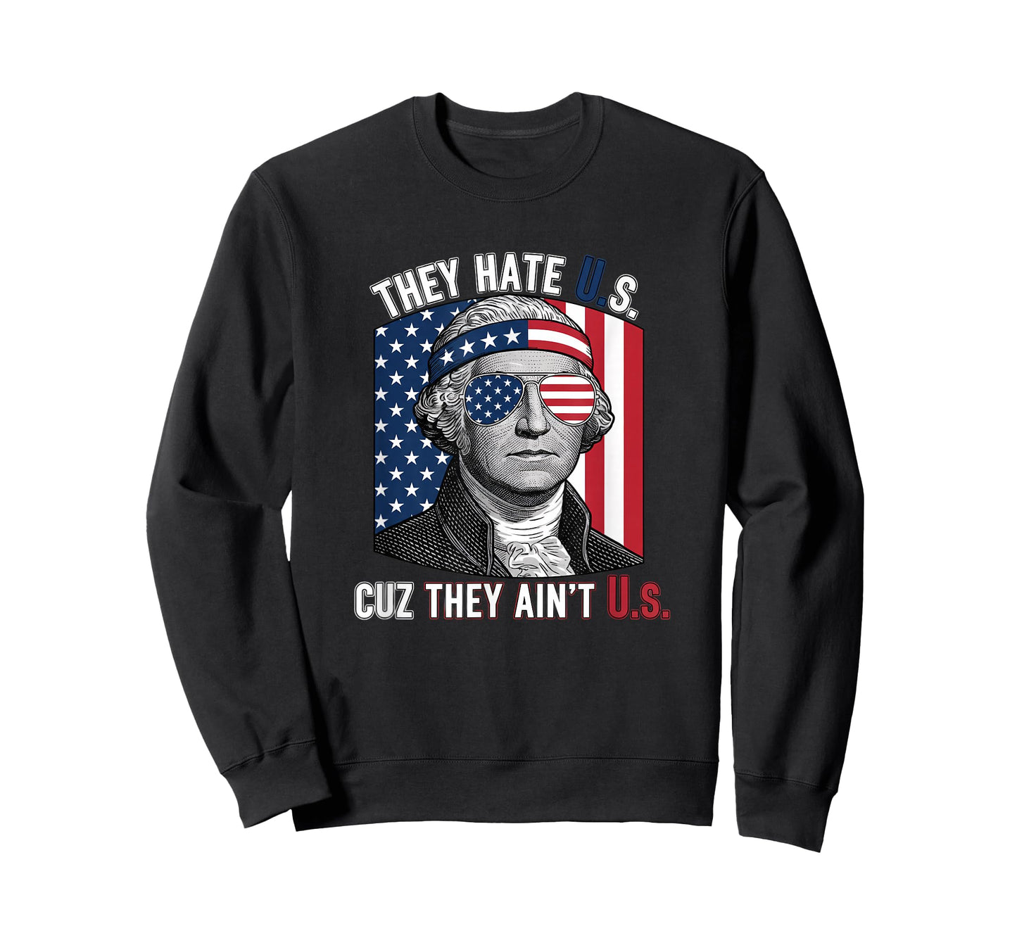 USA Patriotic, They Hate U.S. Cuz They Ain't U.S T-Shirt