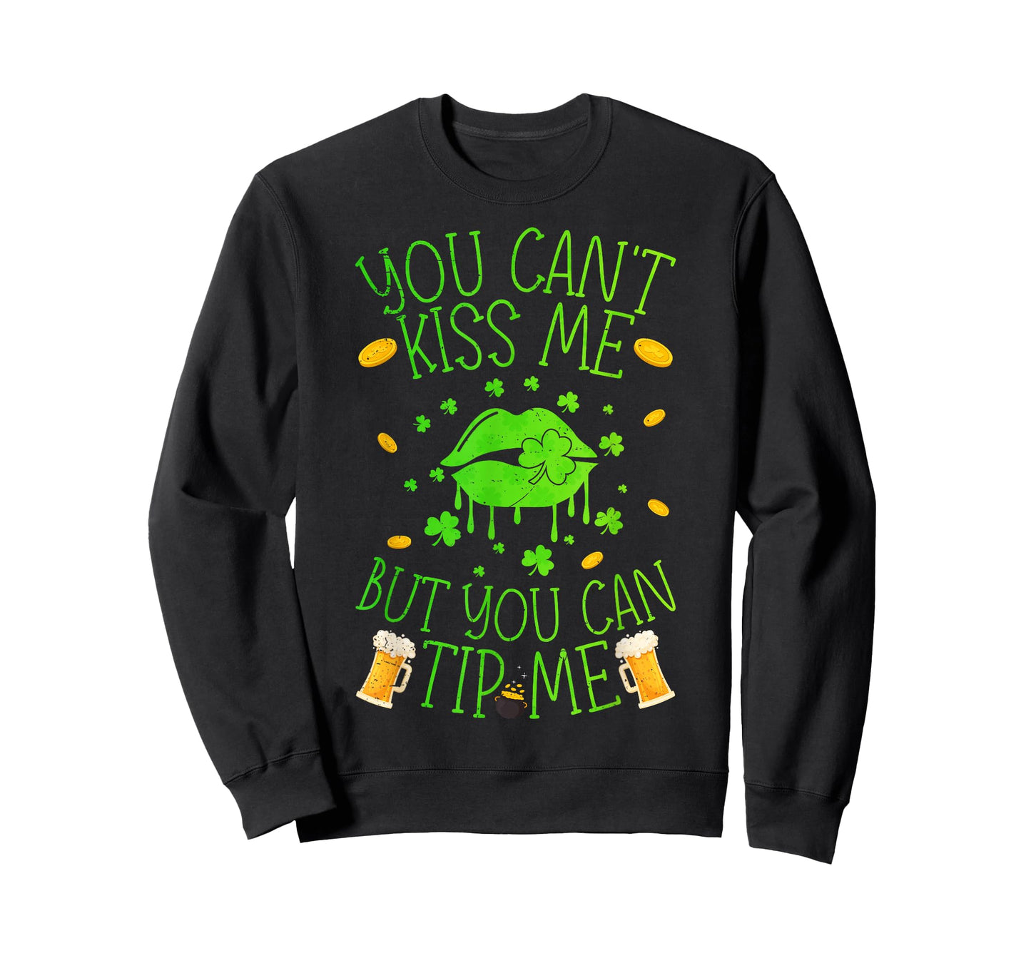 Funny You Cant Kiss Me But Can Tip Me St Patricks Day T-Shirt