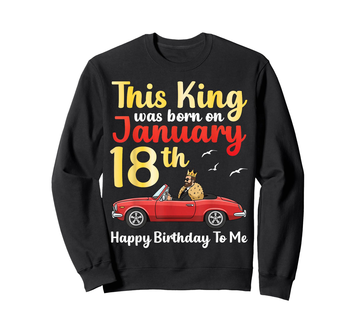 This King was Born On January 18th Happy Birthday to Me You T-Shirt