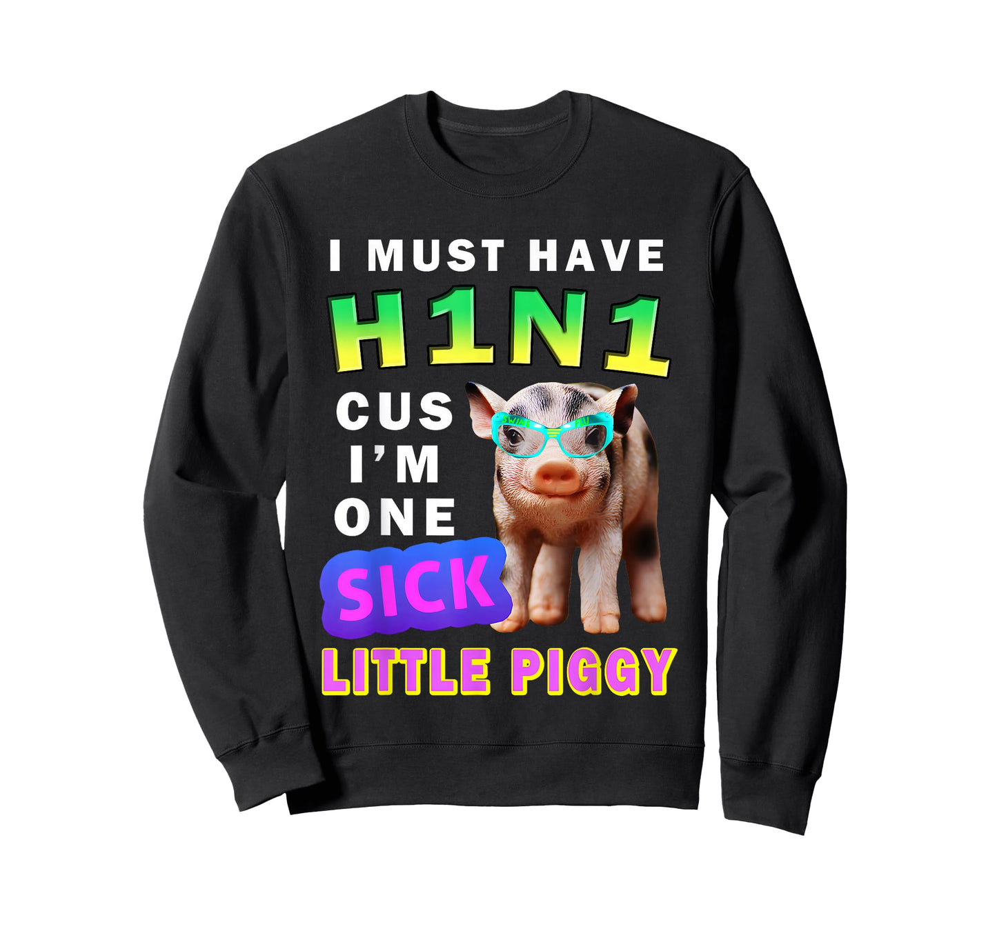 I Must Have H1N1 Cus I'm One Sick Little Piggy Wearing T-Shirt
