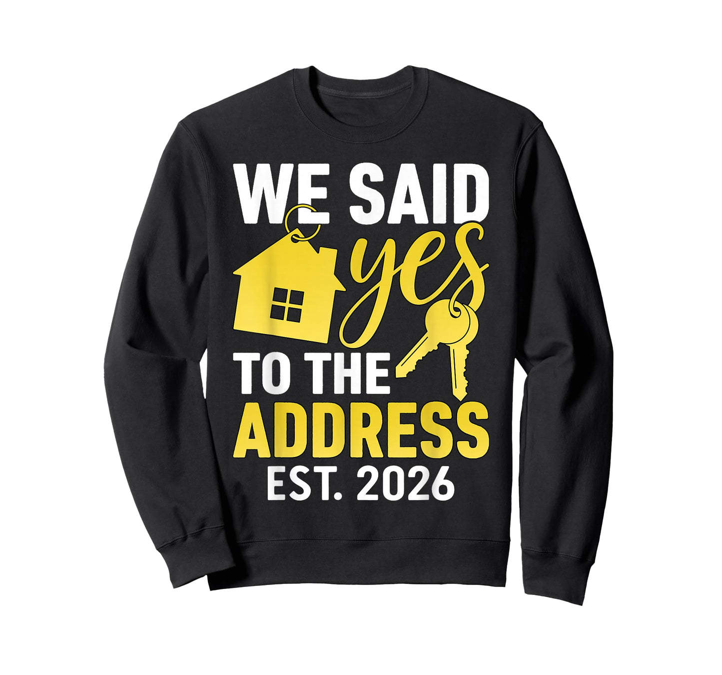 We Said Yes to The Address 2026 Real Estate Housewarming T-Shirt