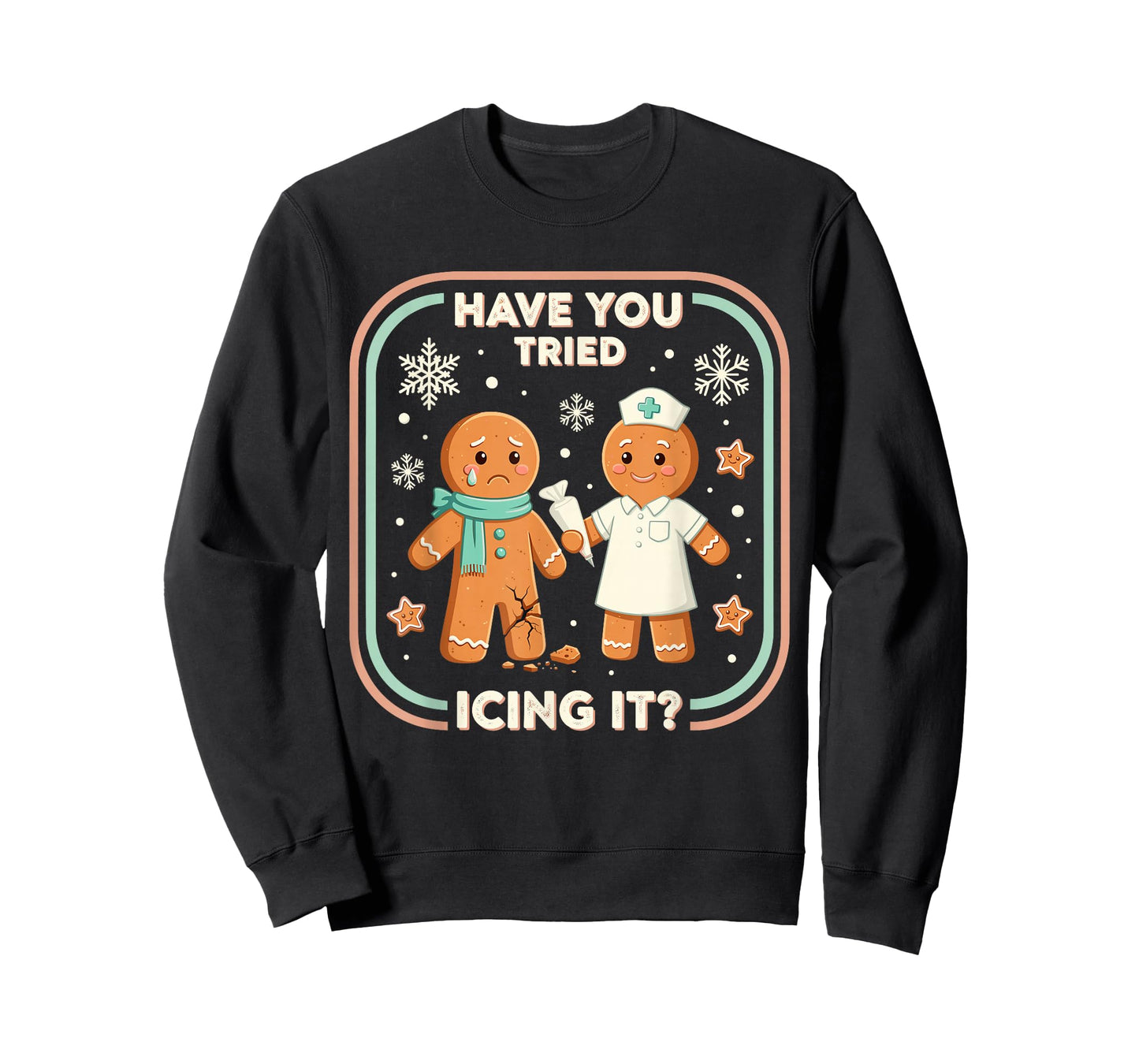 Have You Tried Icing It Gingerbread Funny Christmas Nurse T-Shirt
