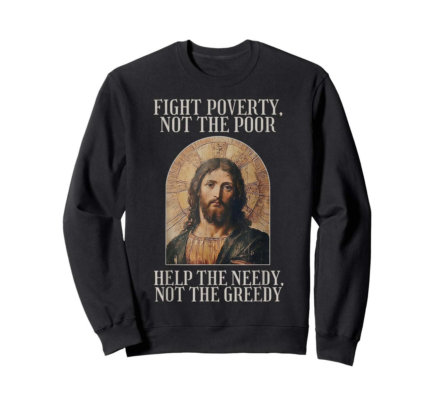 Jesus Fight Poverty Not The Poor Help The Needy Not The Gree T-Shirt