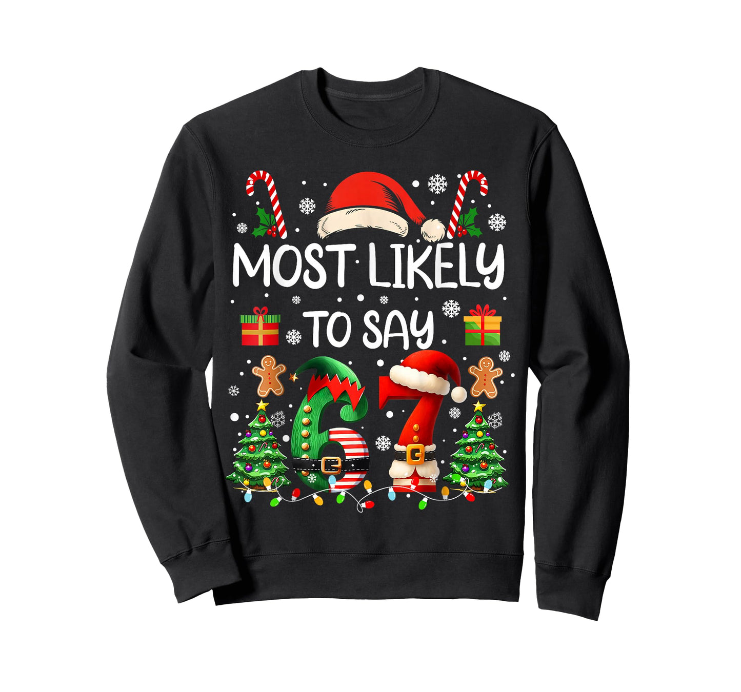 Most Likely to Say 67 Six Seven Funny 67 Christmas Meme T-Shirt