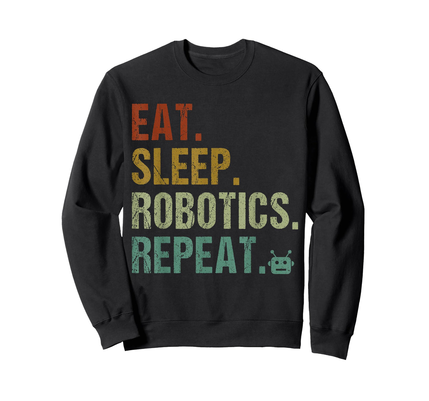 Eat Sleep Robotics Repeat Funny Robot Engineer T-Shirt