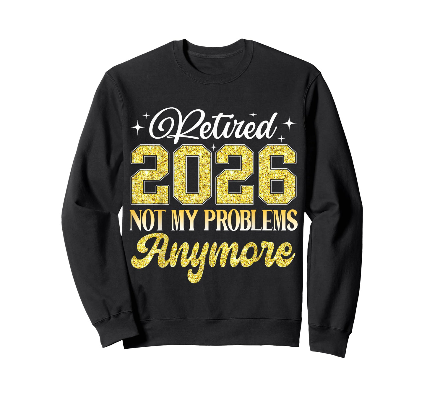 Retired 2026 Not My Problem Anymore Retirement Women Teacher T-Shirt