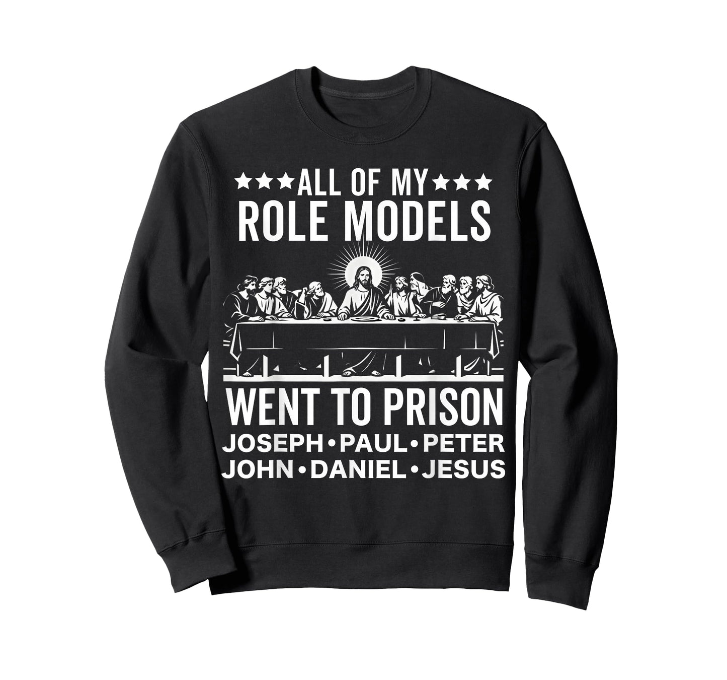 All of My Role Models Went to Prison Last Supper Christian T-Shirt